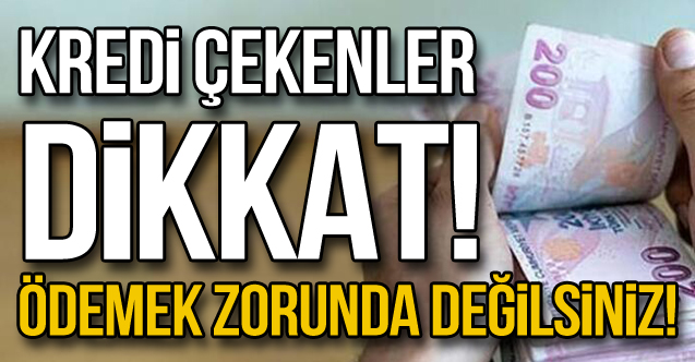 Kredi çekenler dikkat