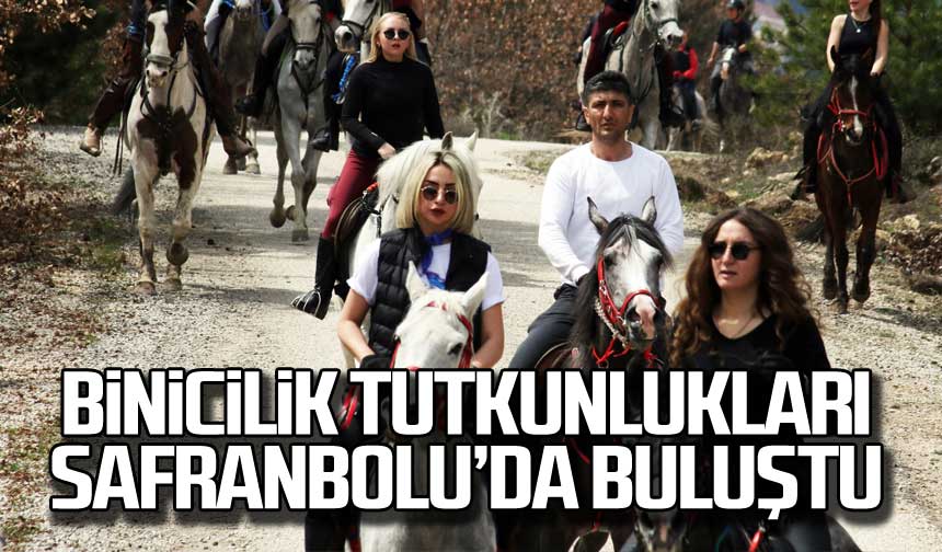 Binicilik tutkunlukları Safranboluda buluştu