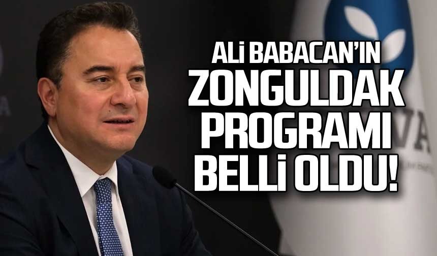 Ali Babacan ın Zonguldak programı belli oldu