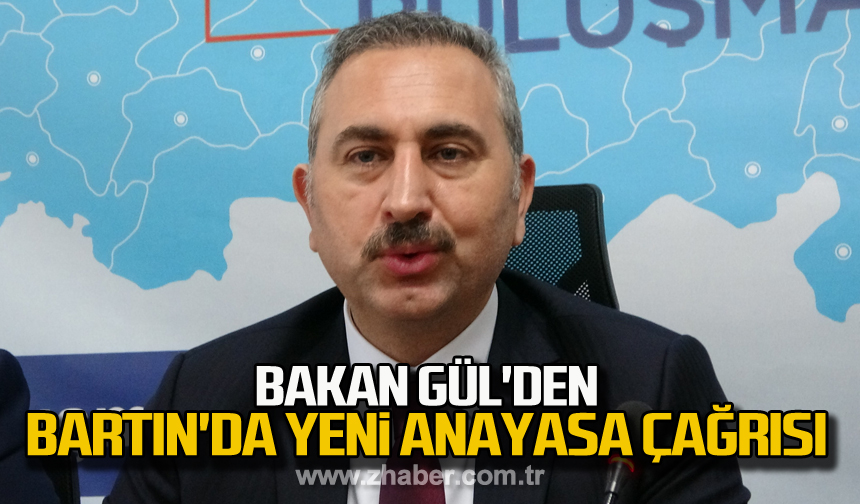 Bakan Gül den Bartın da yeni anayasa çağrısı