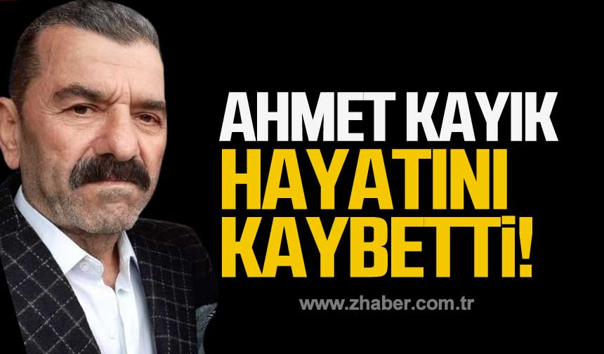 Ahmet Kayık hayatını kaybetti