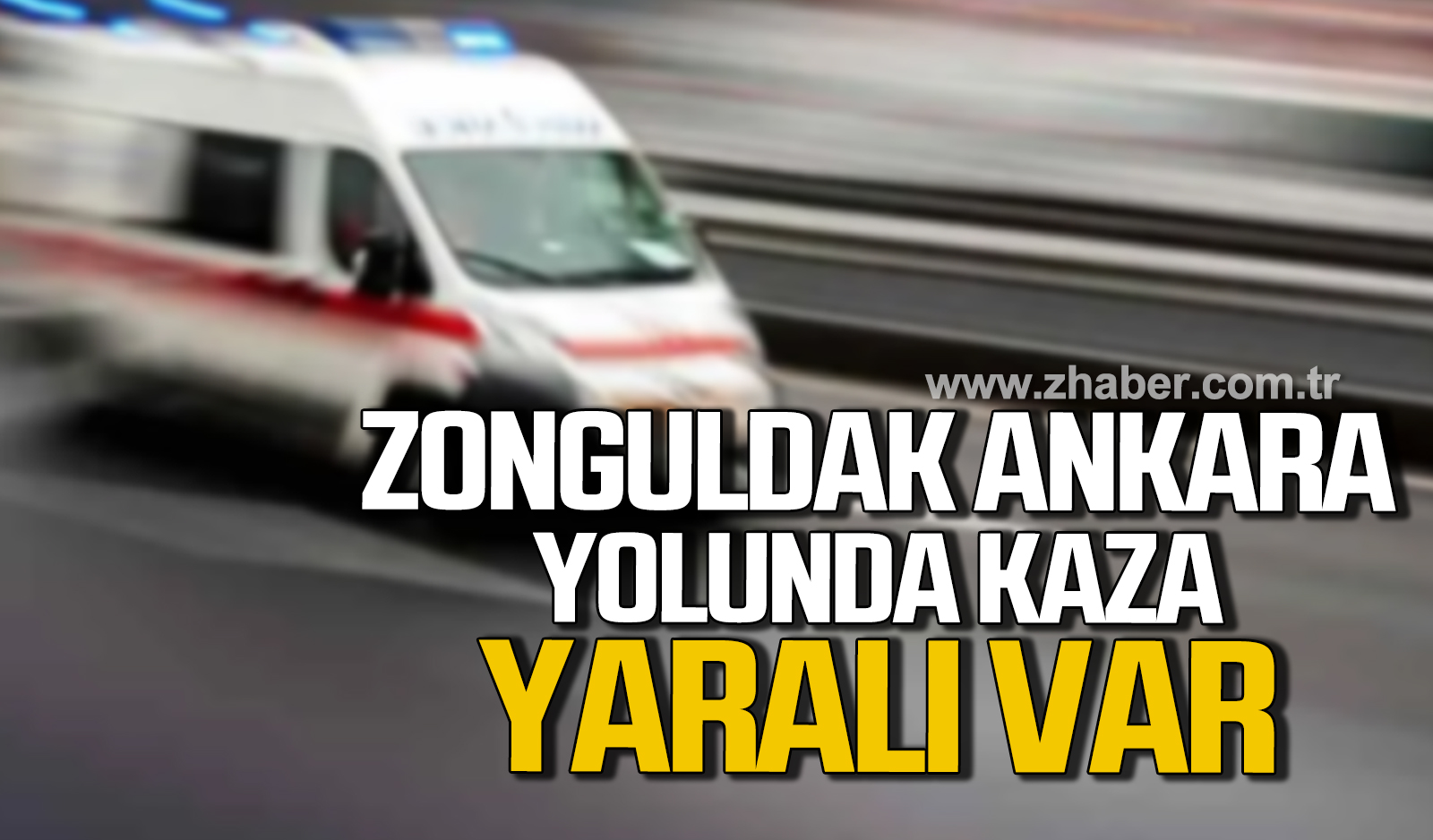 Zonguldak Ankara yolunda kaza Yaralı var