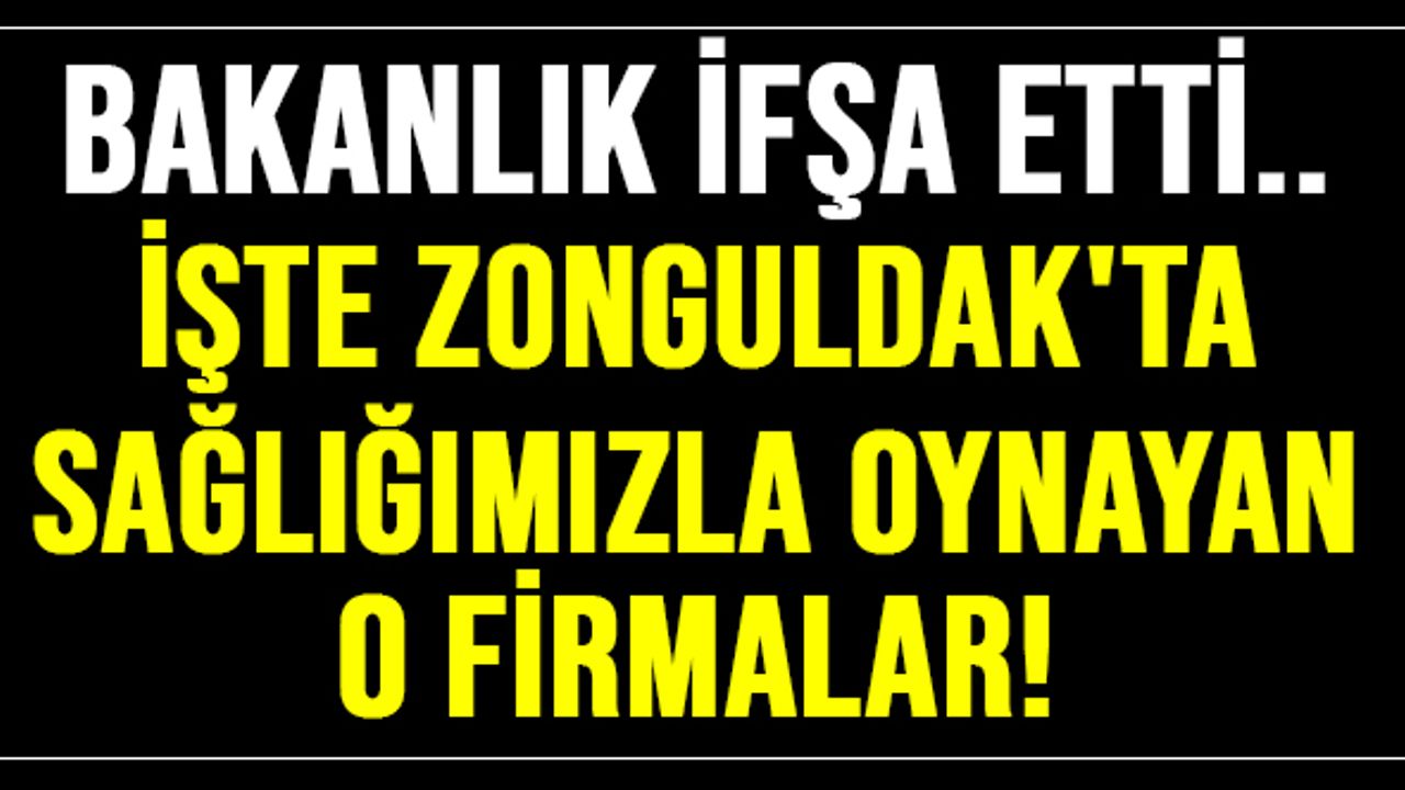 Bakanlık İfşa etti.. İşte sabıkalı firmalar!