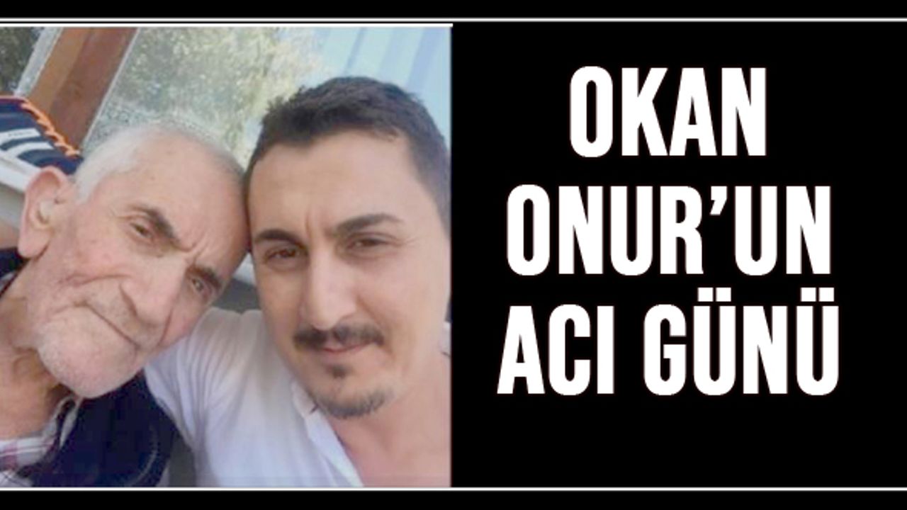 Devrek ADD Başkanı Okan Onur’un acı günü