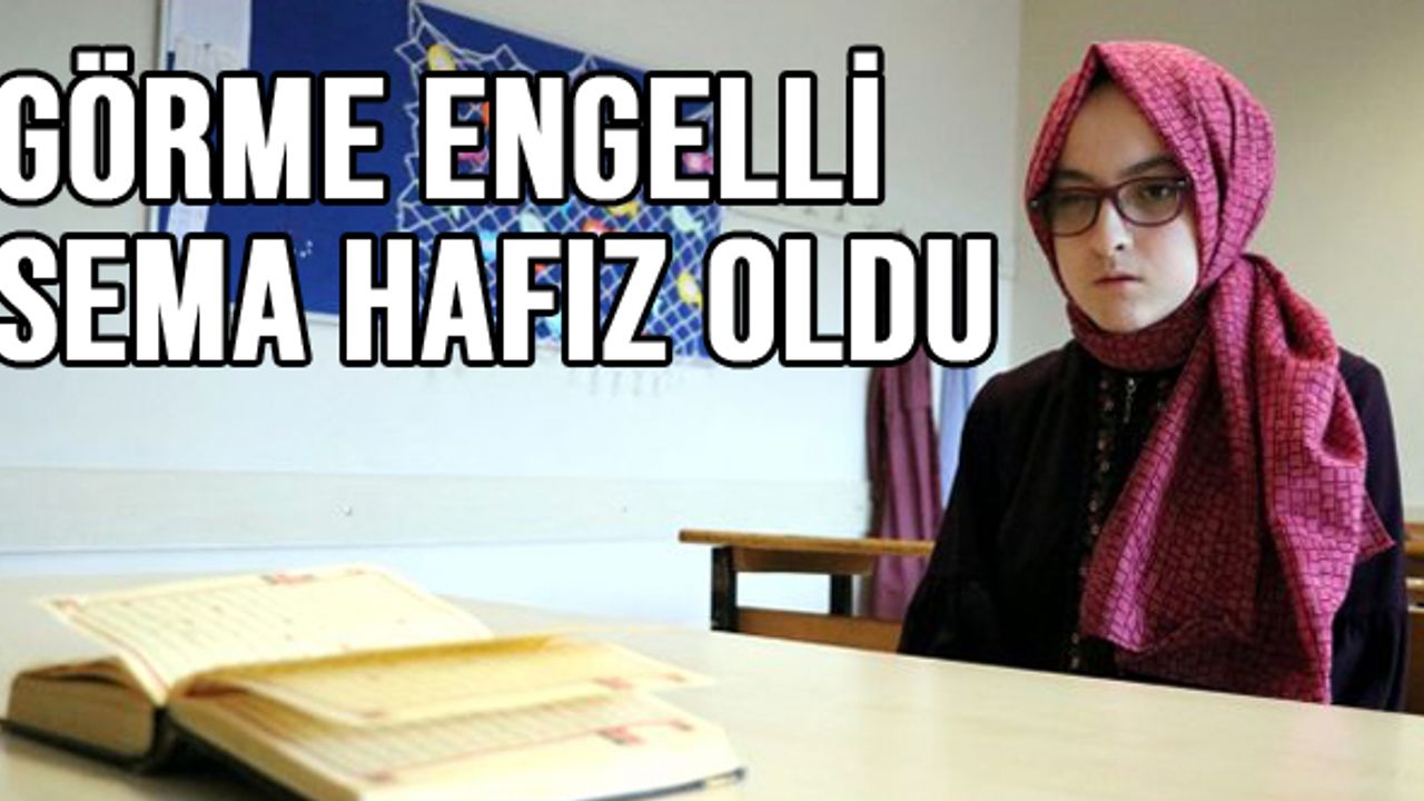 Görme engelli sema hafız oldu