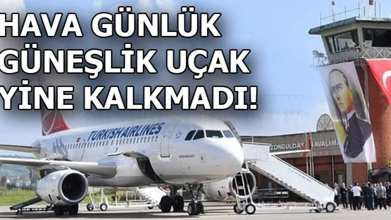 Hava günlük güneşlik uçak yine kalkmadı!