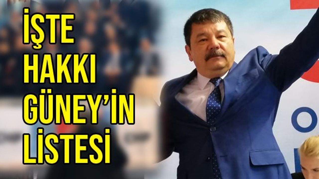İşte Hakkı Güney'in listesi