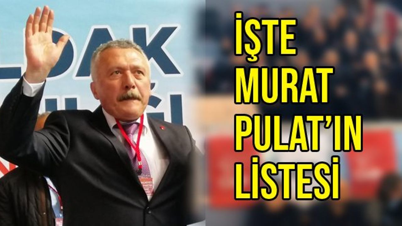 İşte Murat Pulat'ın listesi