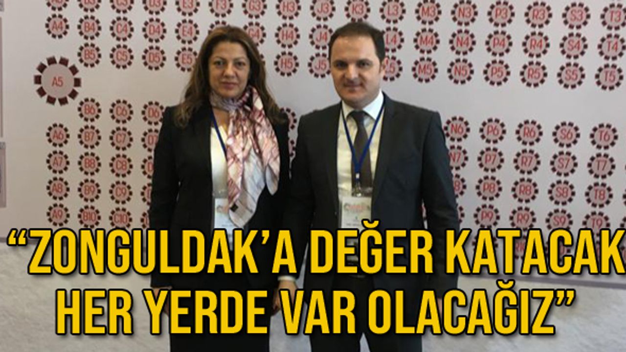 "Zonguldak'a değer katacak her yerde var olacağız"