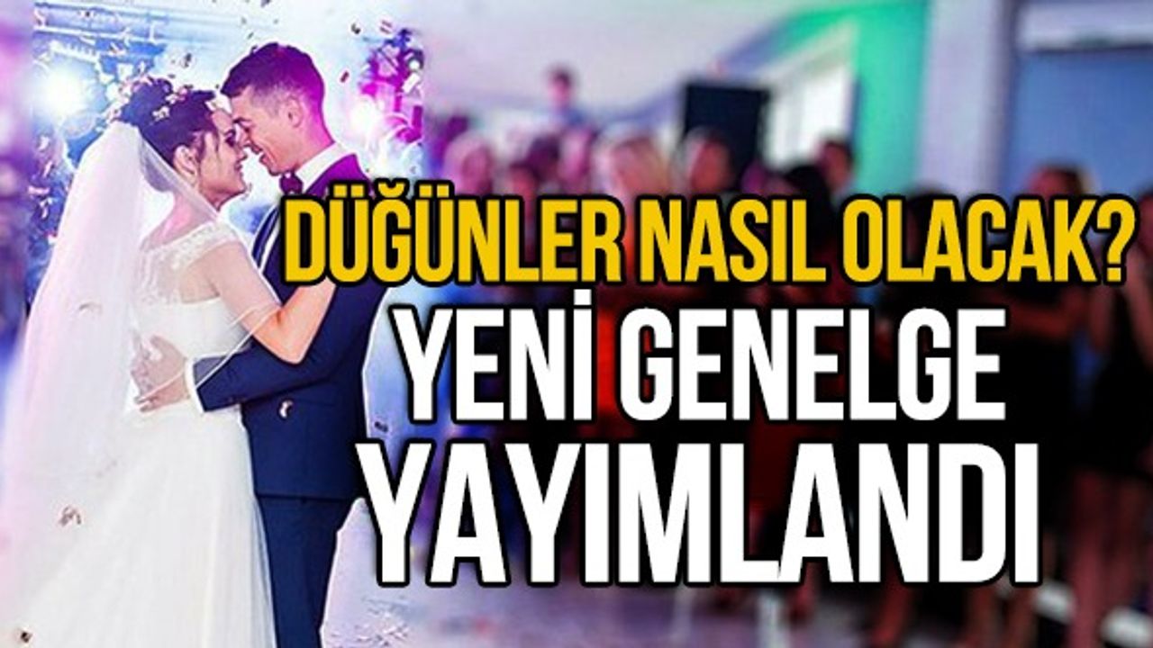 Düğünler nasıl olacak? Yeni genelge yayımlandı