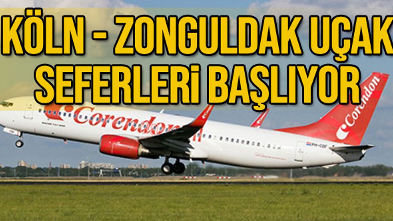 Köln - Zonguldak uçak seferleri başlıyor