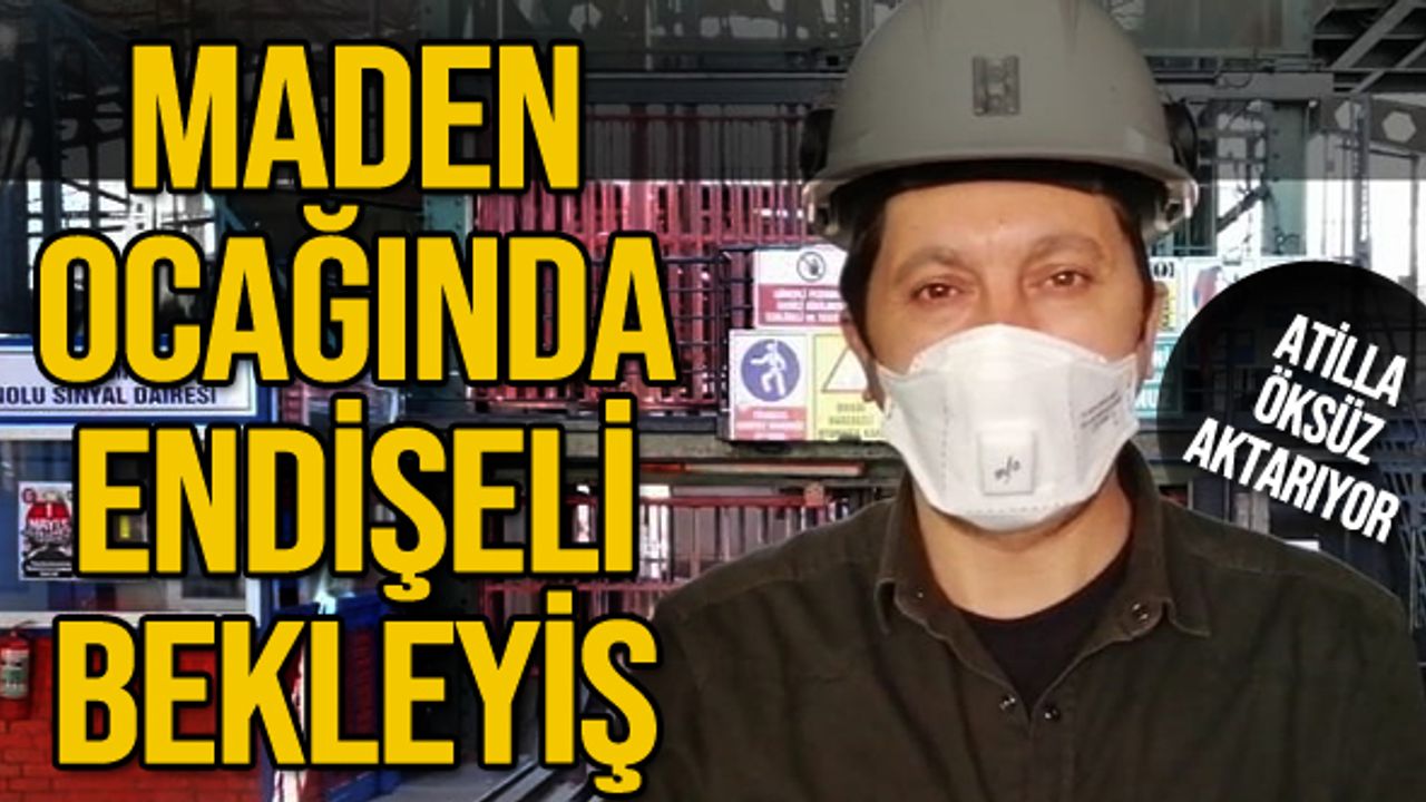 Maden ocağında endişeli bekleyiş...  Atilla Öksüz aktarıyor