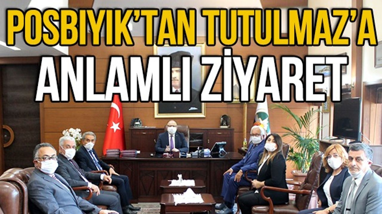 Posbıyık'tan Vali Tutulmaz'a anlamlı ziyaret