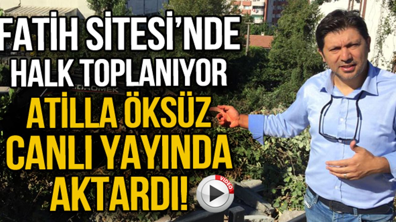 Fatih Sitesi'nde halk toplanıyor