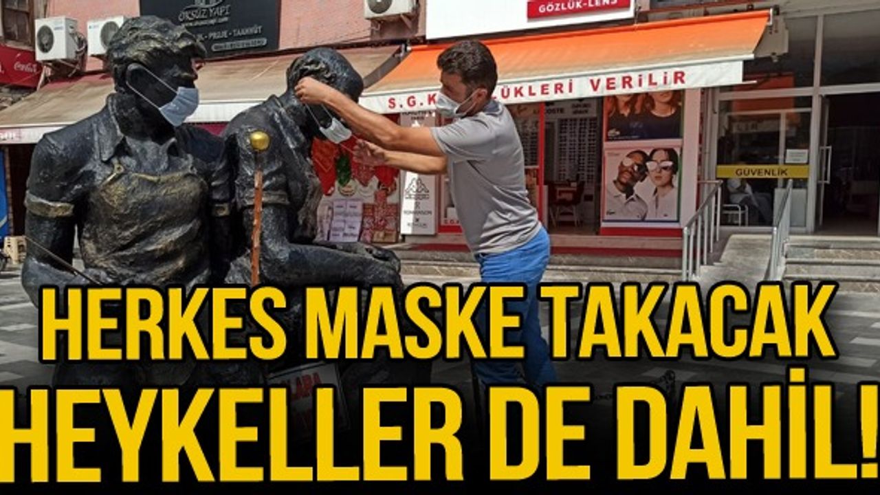 Herkes maske takacak heykeller de dahil!