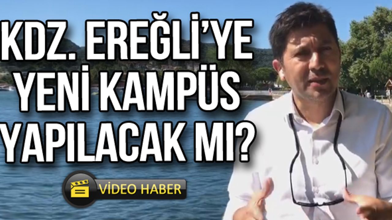 Kdz. Ereğli'ye yeni kampüs yapılacak mı?