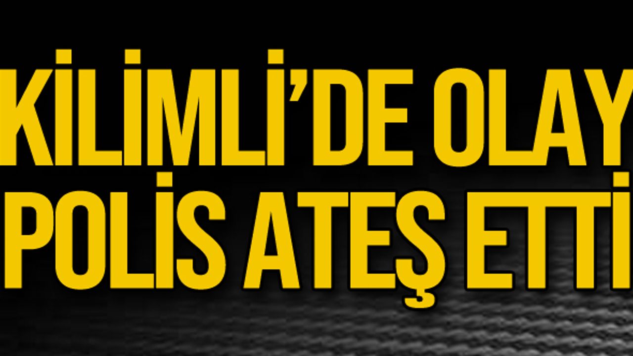 Kilimli'de olay polis ateş etti