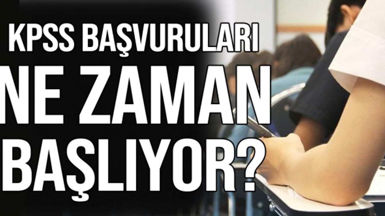 KPSS BAŞVURULARI NE ZAMAN BAŞLIYOR?