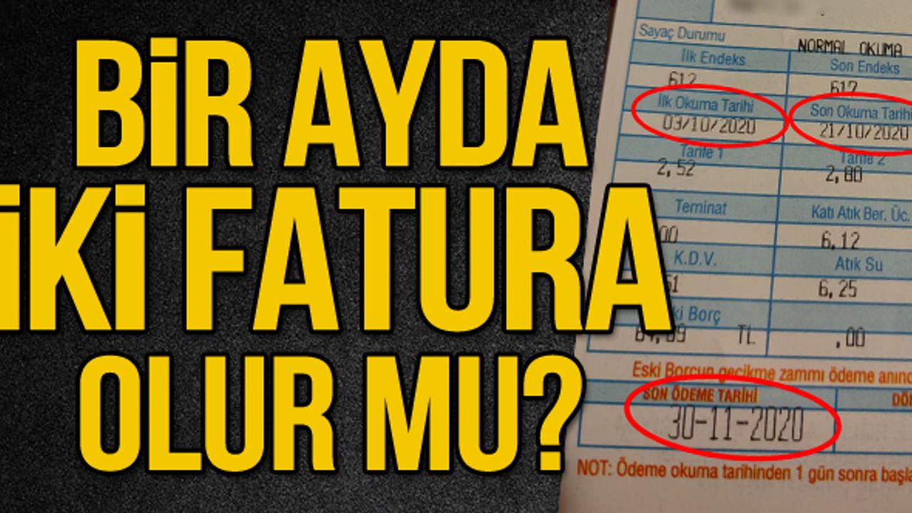 Bir ayda iki fatura olur mu?