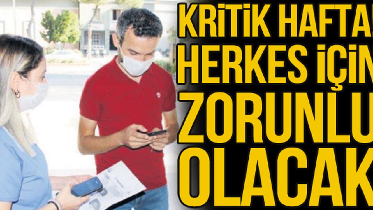 Kritik hafta! Herkes için zorunlu olacak