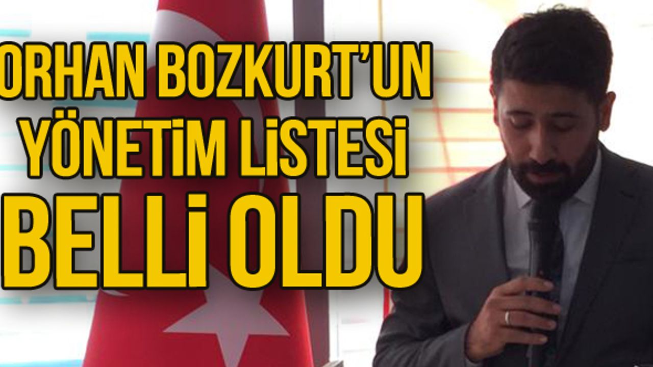Orhan Bozkurt'ın yönetim listesi belli oldu