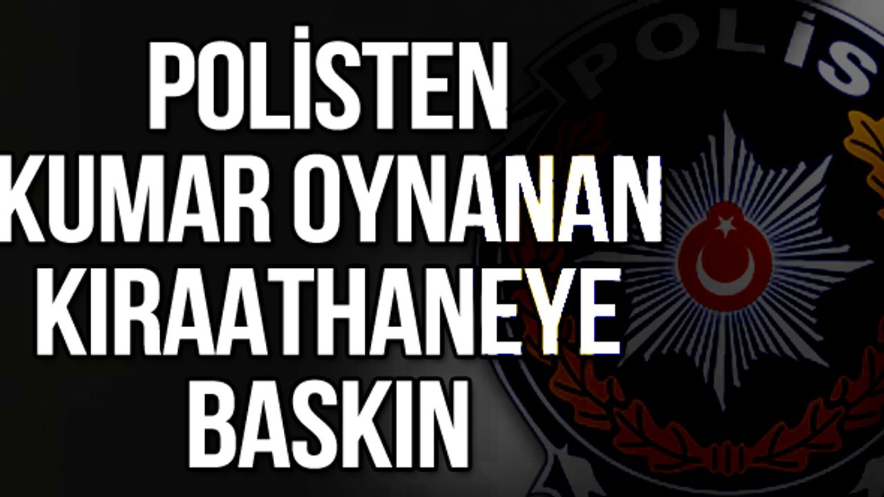 Polisten kumar oynanan kıraathaneye baskın