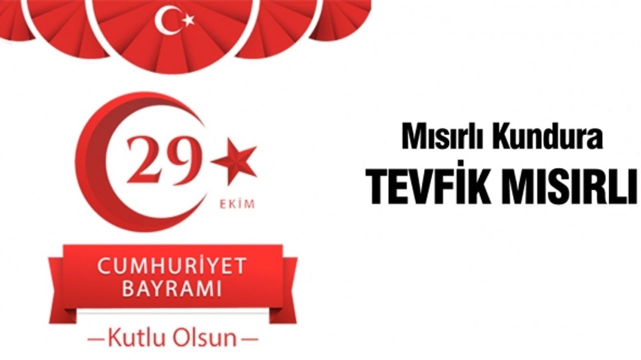 Tevfik Mısırlı 29 Ekim Cumhuriyet Bayramı’nı kutladı