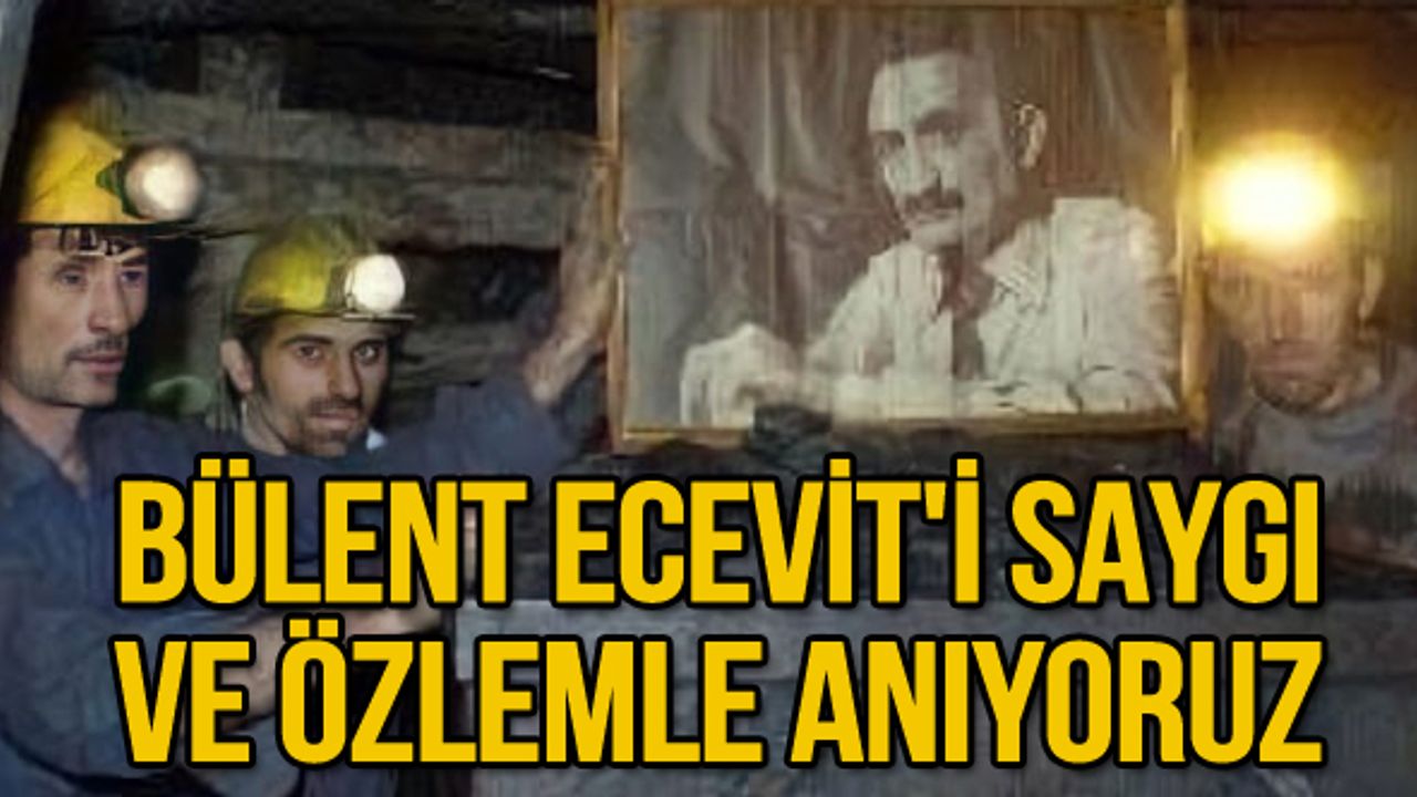 Bülent Ecevit'i Saygı ve Özlemle Anıyoruz