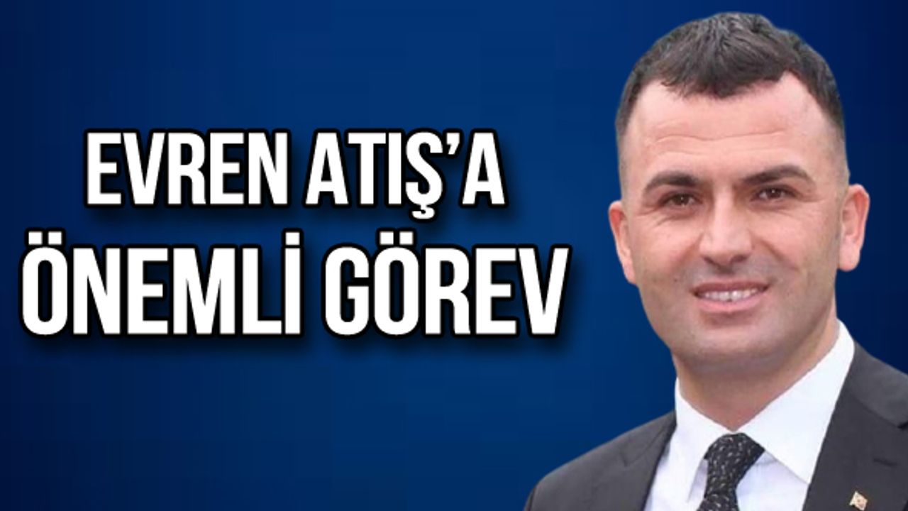 Evren Atış'a önemli görev