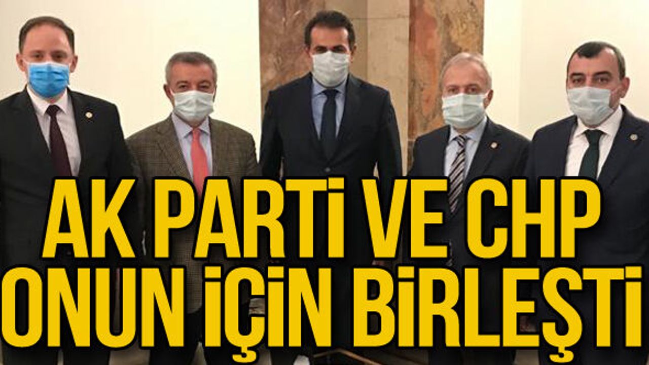 Ak Parti ve CHP onun için birleşti