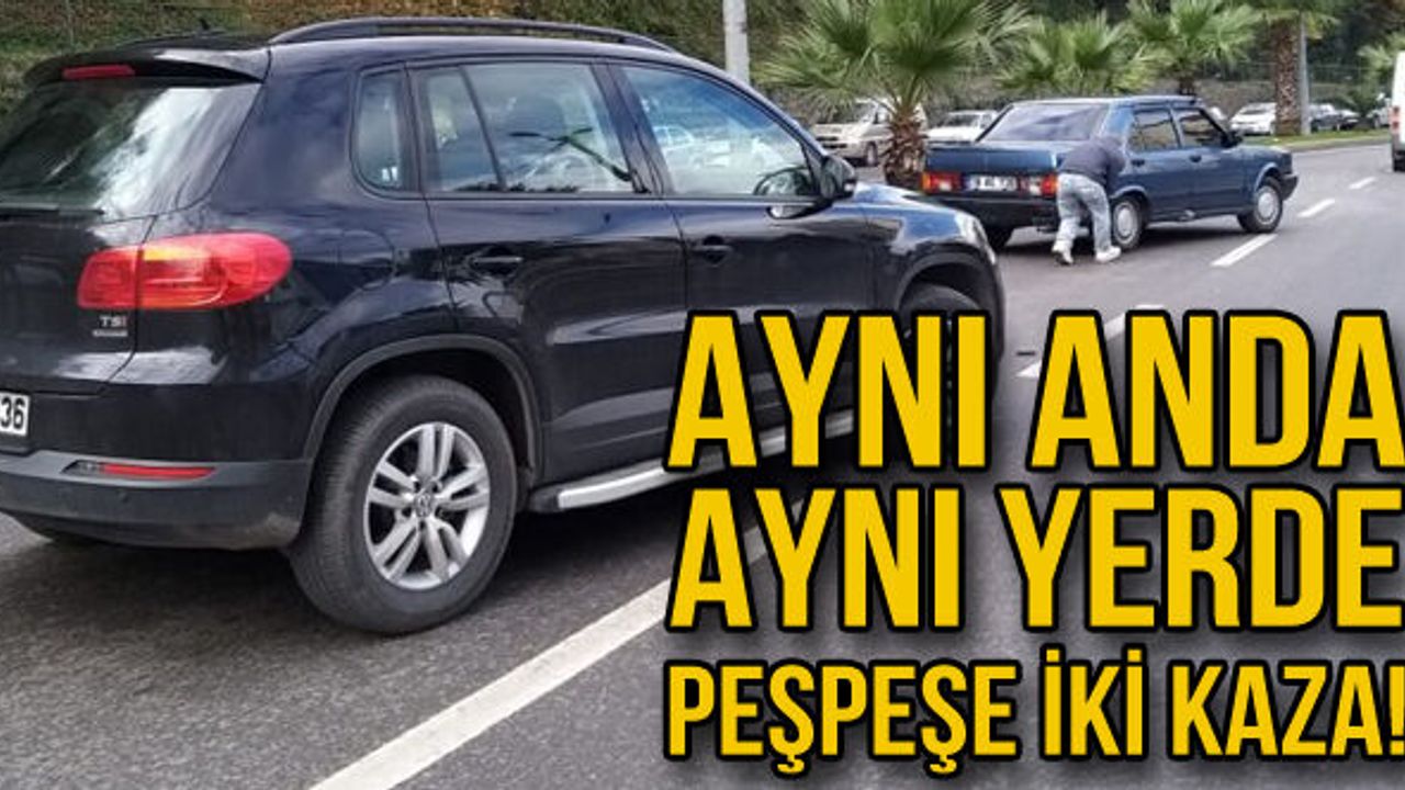 Aynı anda aynı yerde peş peşe iki kaza!