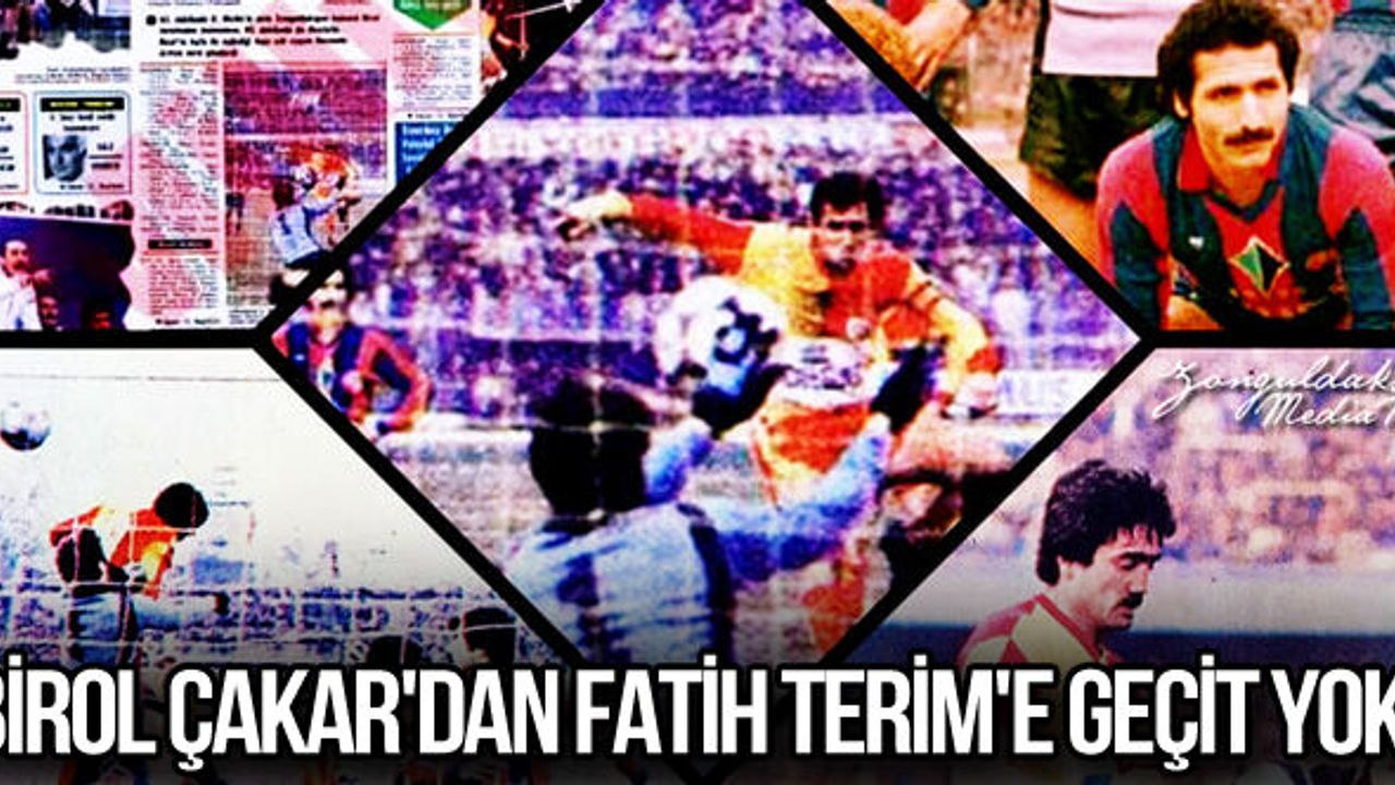Birol Çakar'dan Fatih Terim'e geçit yok