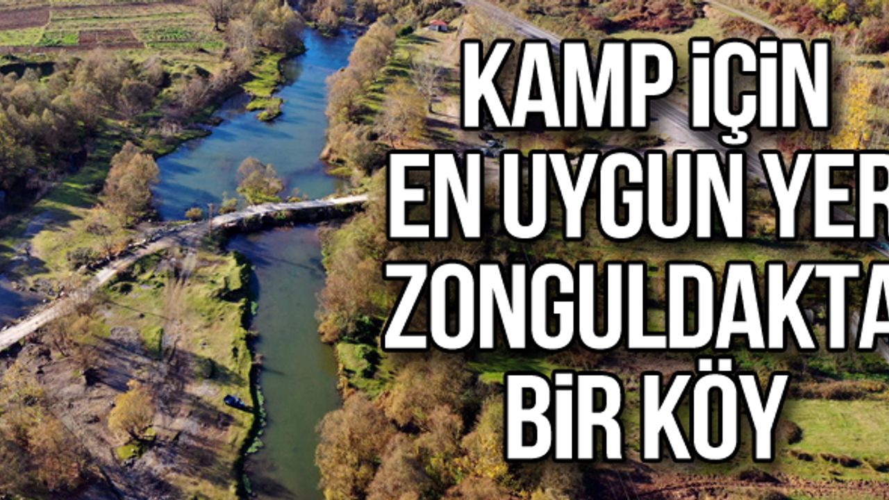 Kamp için en uygun yer Zonguldak'ta bir köy