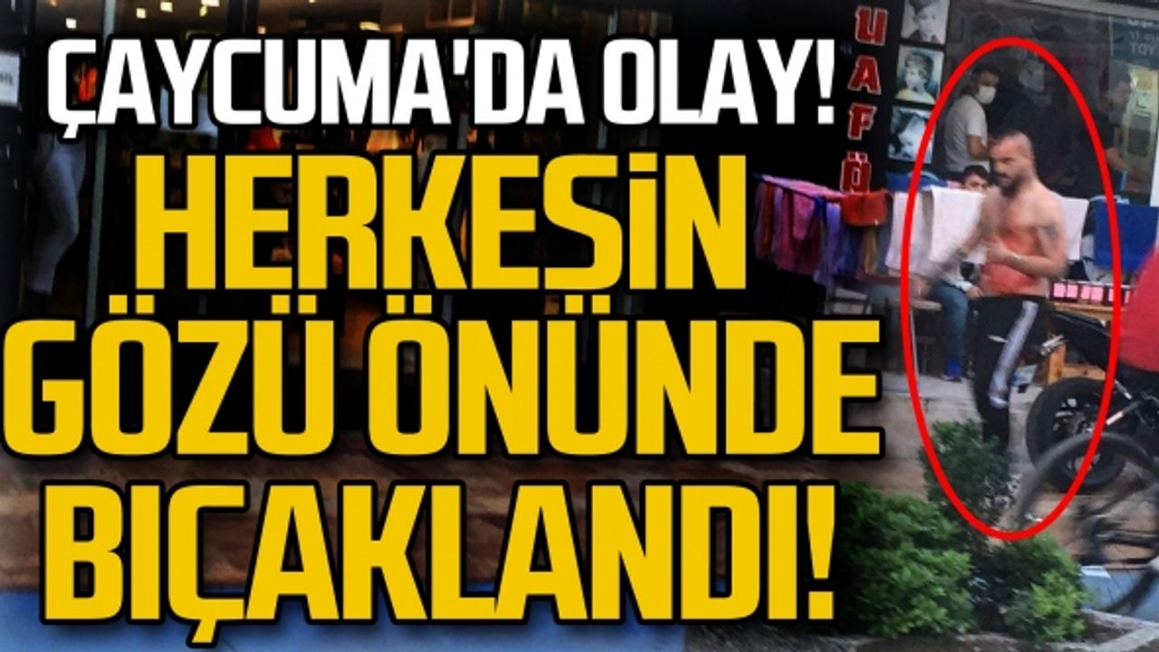 Çaycuma'da olay! Herkesin gözü önünde bıçaklandı!