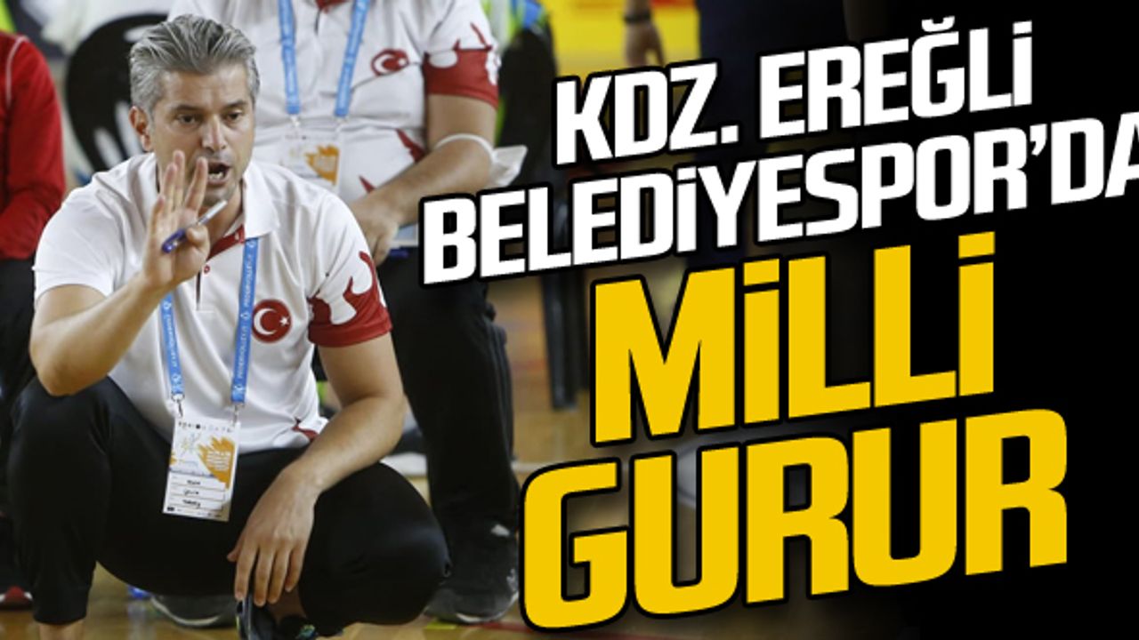 Kdz. Ereğli Belediyespor’da milli gurur