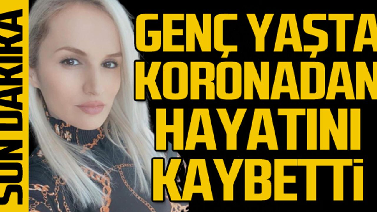 Pınar Ersoy koronadan yaşamını yitirdi