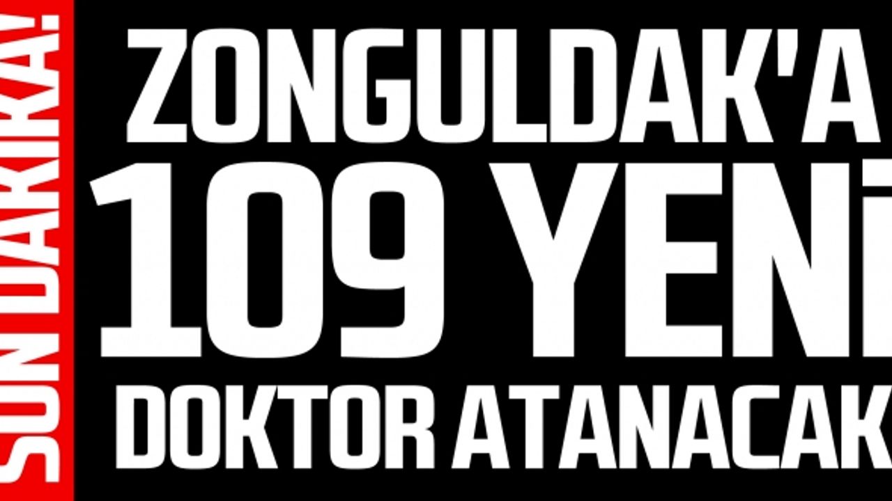 Zonguldak'a 109 yeni doktor atanacak!