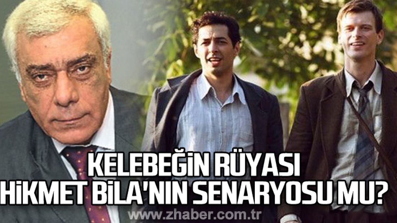 Kelebeğin Rüyası Hikmet Bila'nın senaryosu mu?