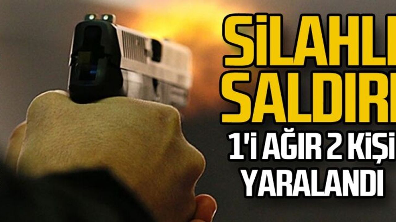 Silahlı Saldırı; 1'i Ağır 2 Kişi Yaralandı