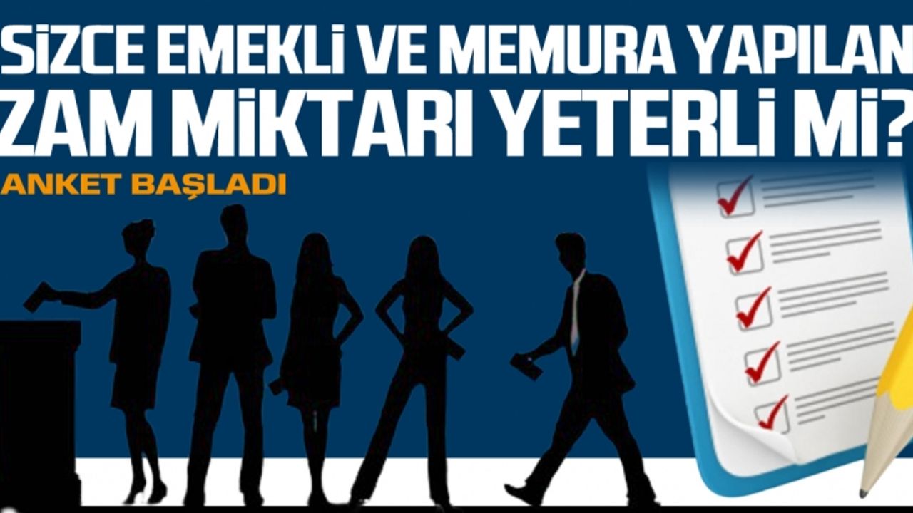 Sizce Emekli Ve Memura Yapılan Zam Miktarı Yeterli Mi?