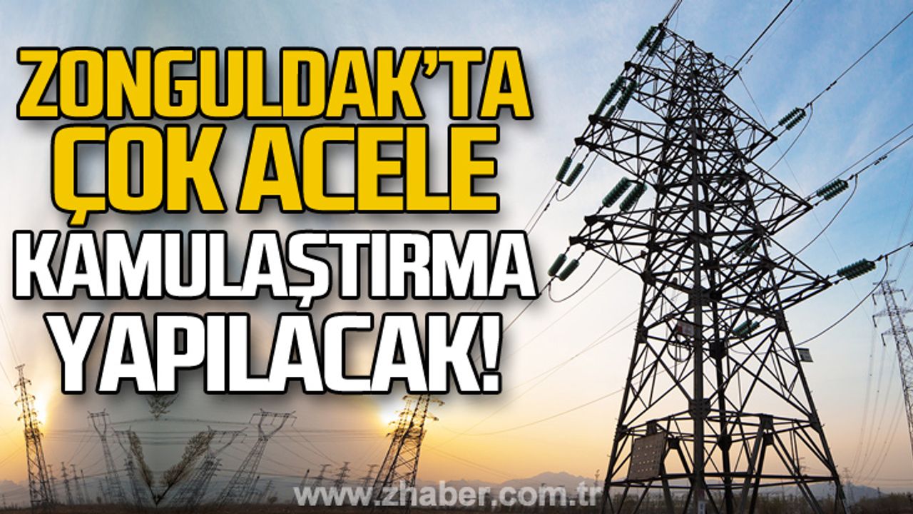 Zonguldak'ta çok acele kamulaştırma yapılacak