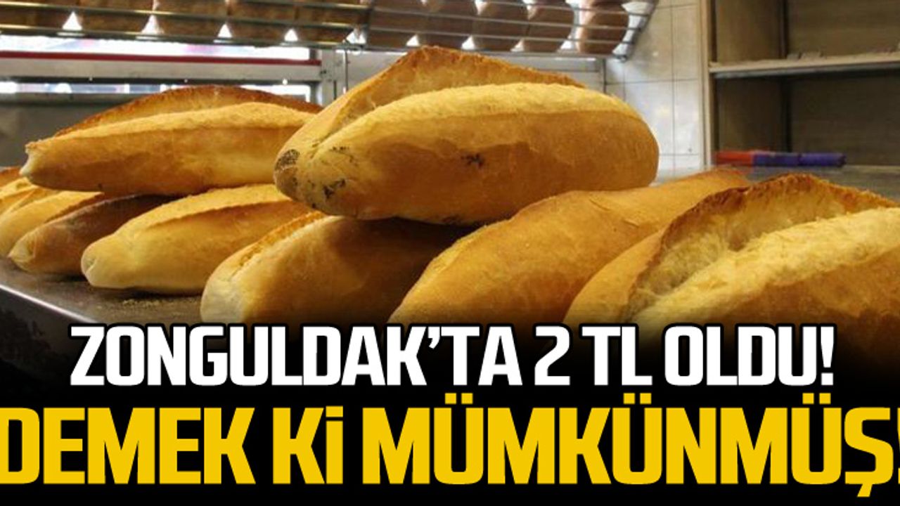 Zonguldak'ta ekmek 2 TL oldu!