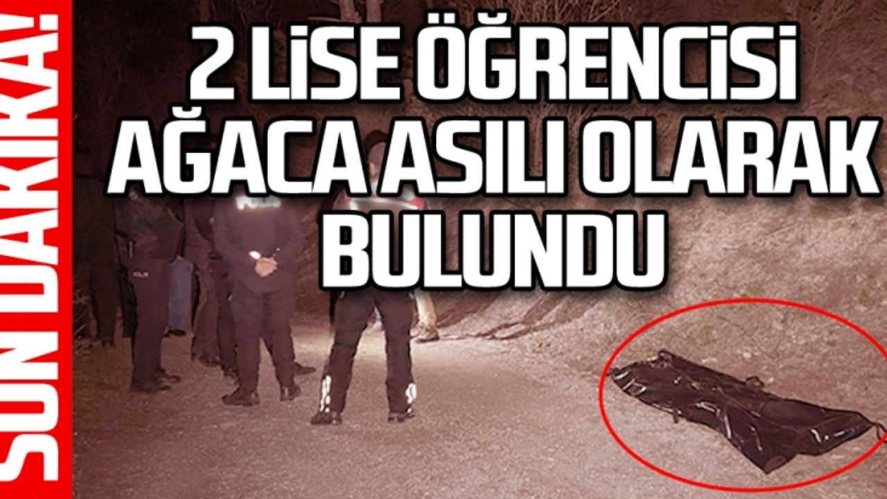 Karabük'te 2 lise öğrencisi ağaca asılı olarak bulundu