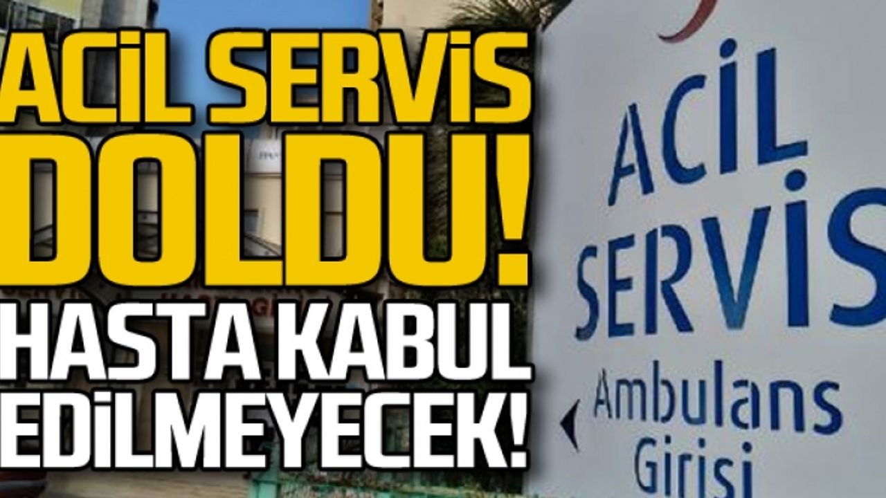 Atatürk Devlet Hastanesi Acil Servisi doldu! Hastalar yönlendiriliyor!