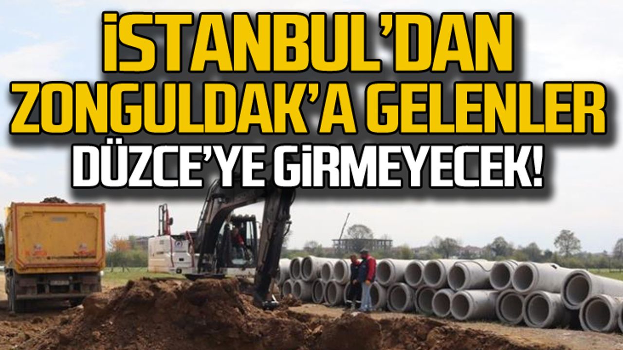 Zonguldak'a gelenler Düzce'ye girmeyecek!