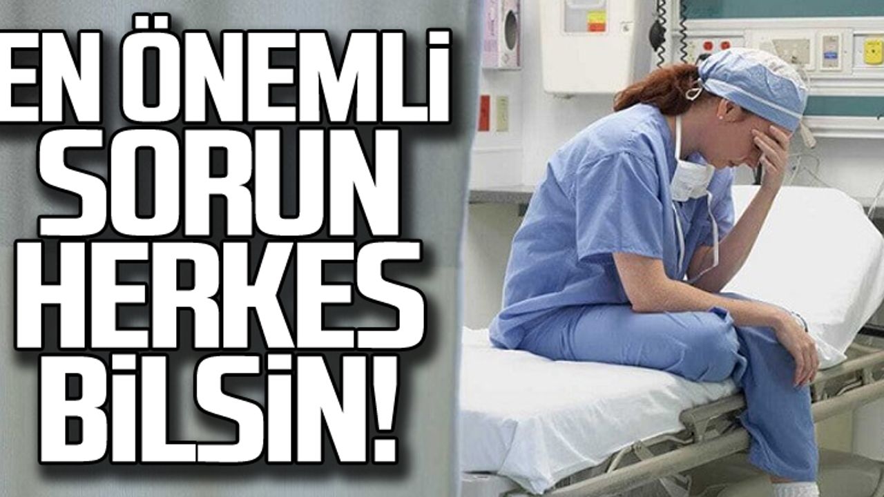 En önemli sorun... Herkes bilsin!