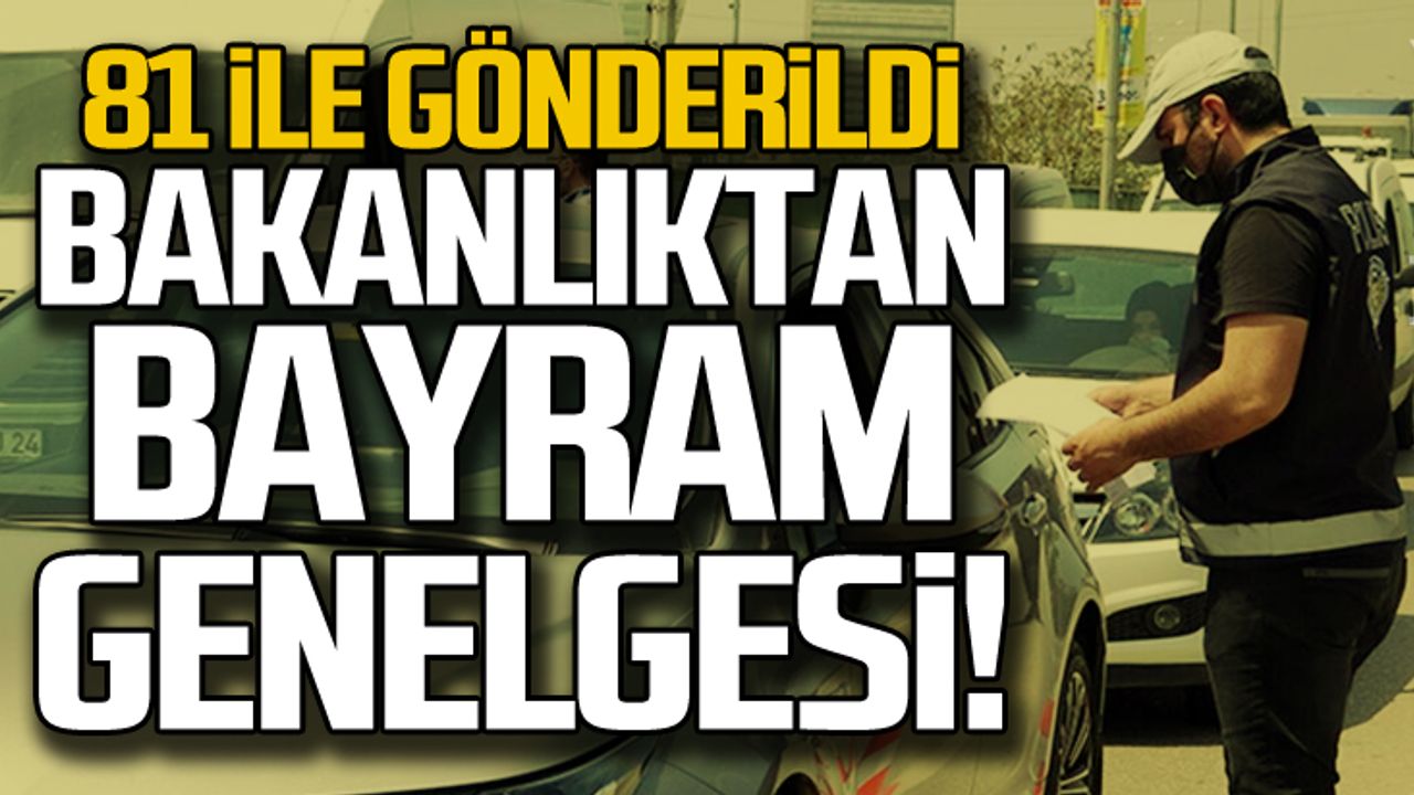 81 il valiliğine bayram genelgesi gönderildi