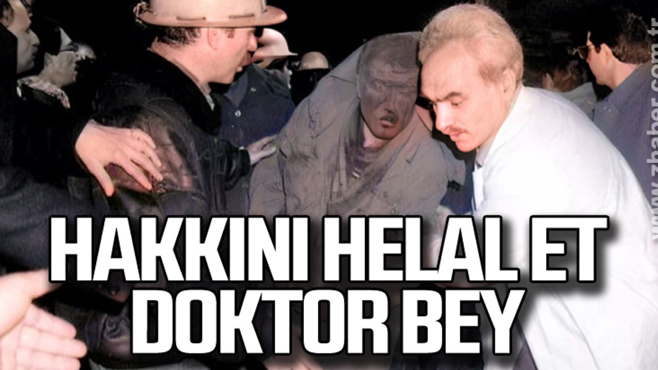 "Hakkını helal et doktor bey"