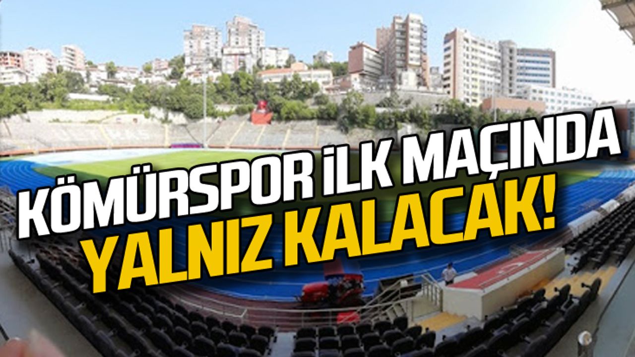 Kömürspor ilk maçında yalnız kalacak