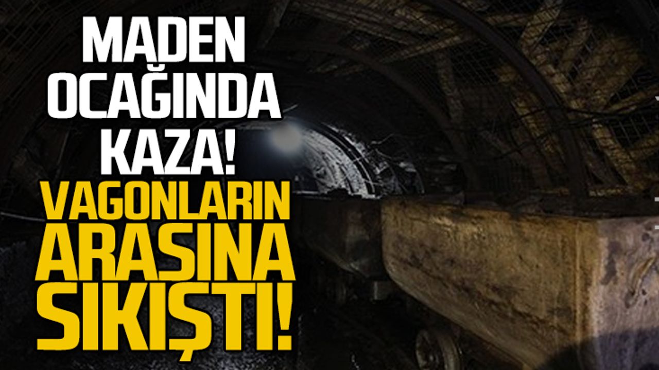 Maden ocağında kaza! Vagonların arasına sıkıştı!
